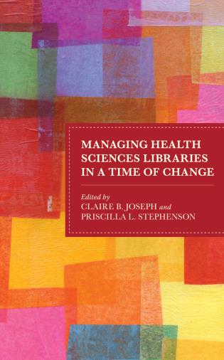 Cover image for the book Managing Health Sciences Libraries in a Time of Change