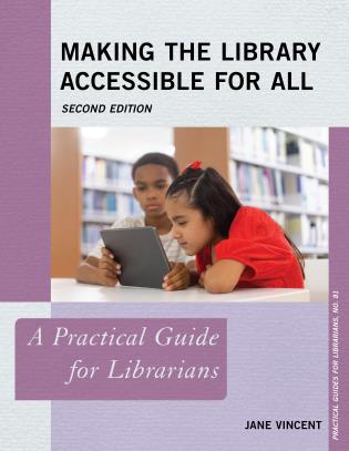 Cover image for the book Making the Library Accessible for All: A Practical Guide for Librarians, Second Edition