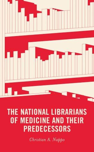 Cover image for the book The National Librarians of Medicine and Their Predecessors