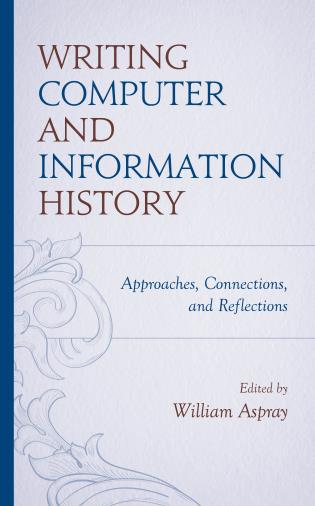 Cover image for the book Writing Computer and Information History: Approaches, Connections, and Reflections