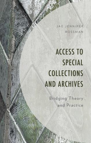 Cover image for the book Access to Special Collections and Archives: Bridging Theory and Practice