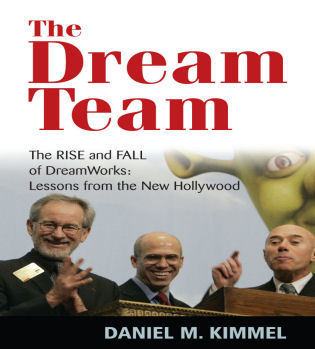 Cover image for the book The Dream Team: The Rise and Fall of DreamWorks and the Lessons of Hollywood