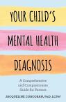 link and cover image for the book Your Child's Mental Health Diagnosis: A Comprehensive and Compassionate Guide for Parents