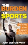 link and cover image for the book The Burden of Sports: How and Why Athletes Struggle with Mental Health