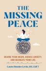 link and cover image for the book The Missing Peace: Rewire Your Brain, Reduce Anxiety, and Recreate Your Life