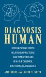 link and cover image for the book Diagnosis Human: How Unlocking Hidden Relationship Patterns Can Transform and Heal Our Children, Our Partners, Ourselves