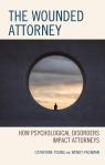 link and cover image for the book The Wounded Attorney: How Psychological Disorders Impact Attorneys