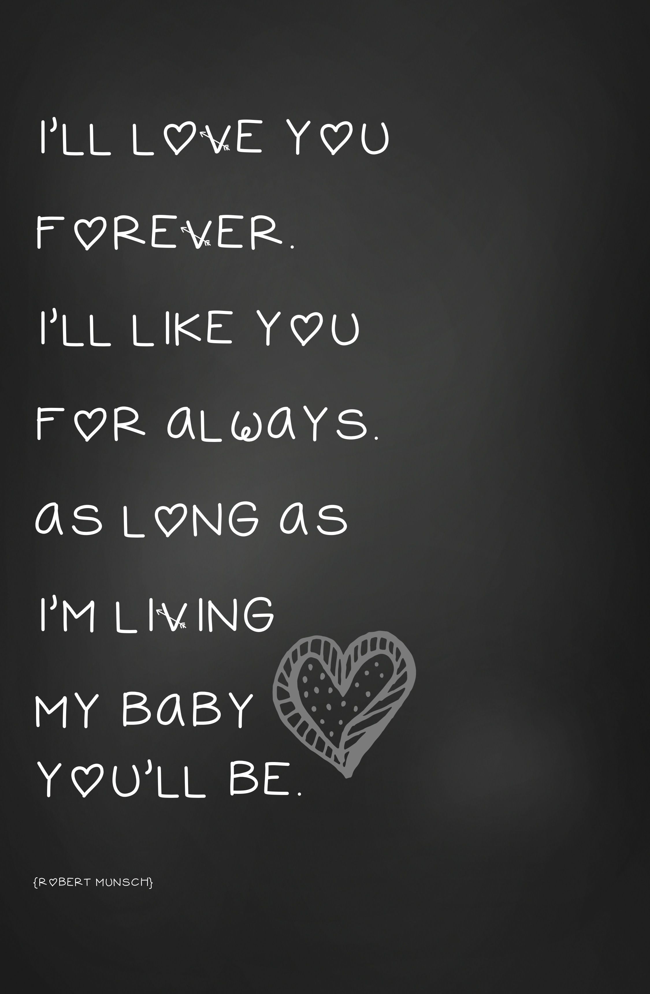 Mother s love for her children I ll love you forever I ll like you for always as long as I m living my baby Mother quotes for mother s love