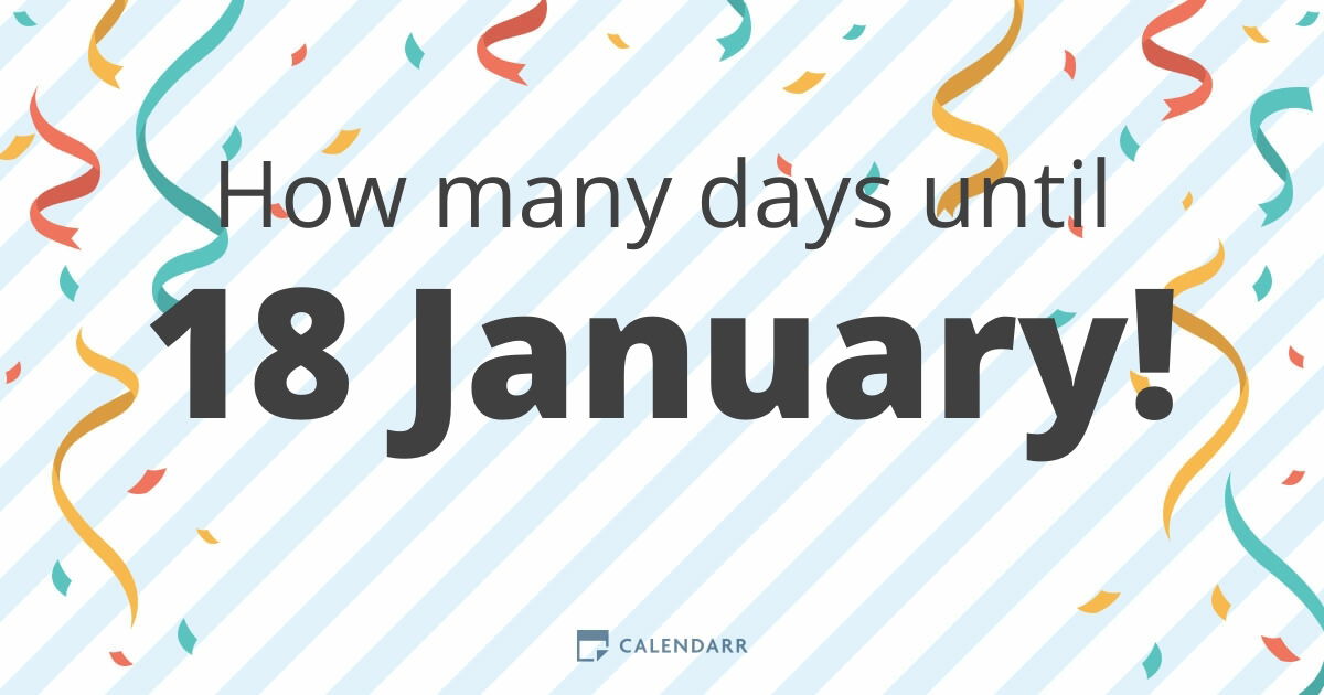 How many days until 18 January Calendarr