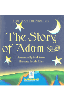 The Story of Adam (Stories of the Prophets for Children) Ages 3 to 6+