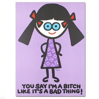 You Say I'm a Bitch Like It's a Bad Thing Limited Edition Lithograph (27" x 37") by Todd Goldman, Numbered and Hand Signed with Certificate of Authent