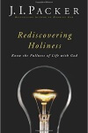 Rediscovering Holiness: Know The Fullness Of Life With God