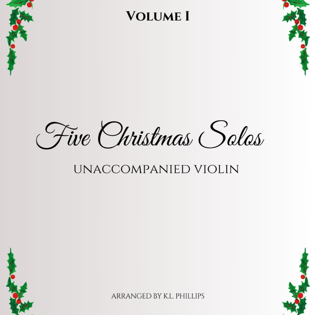 Cover Art for "Five Christmas Solos - Unaccompanied Violin Solo (Volume I) (arr. K.L. Phillips)" by Various