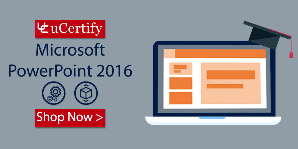 Become An Expert of Microsoft PowerPoint 2016 With uCertify Course ...