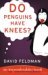 Do Penguins Have Knees? An Imponderables' Book by David Feldman