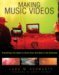 Making Music Videos Everything You Need to Know from the Best in the Business by Lara M. Schwartz