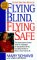 Flying Blind, Flying Safe The Former Inspector General of the U.S. Department of Transportation Tells You Everything You Need to Know to Travel Safer by Air by Mary Schiavo