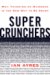 Super Crunchers Why Thinking-by-Numbers Is the New Way to Be Smart by Ian Ayres