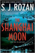 The Shanghai Moon (Bill Smith/Lydia Chin Novels) by S.J. Rozan