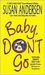 Baby, Don't Go (Baby, #3) by Susan Andersen