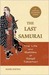 The Last Samurai The Life and Battles of Saigo Takamori by Mark Ravina