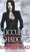 Succubus Shadows (Georgina Kincaid, #5) by Richelle Mead