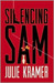 Silencing Sam by Julie Kramer