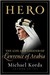 Hero The Life and Legend of Lawrence of Arabia by Michael Korda