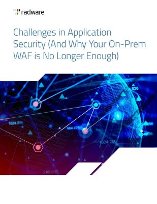 Challenges in Application Security (And Why Your On-Prem WAF is No Longer Enough)