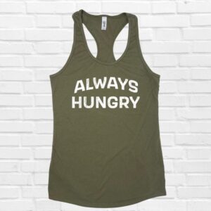 Always Hungry Racerback Tank