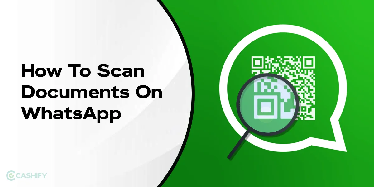 How To Scan Documents On WhatsApp? Step-By-Step Guide!