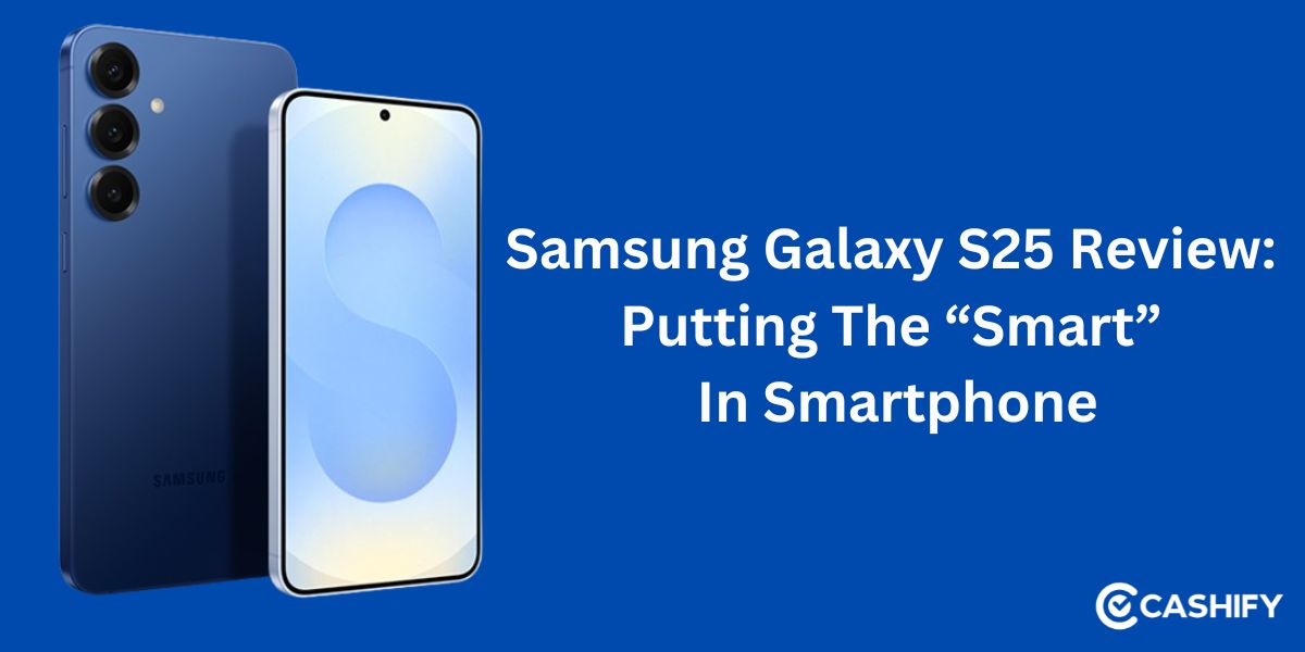 Samsung Galaxy S25 Review: Putting The “Smart” In Smartphone