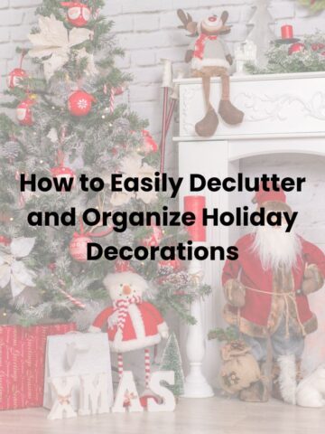 How to Easily Declutter and Organize Holiday Decorations square image with title overlay