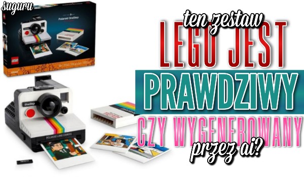 Ten zestaw Lego jest prawdziwy czy wygenerowany przez AI?