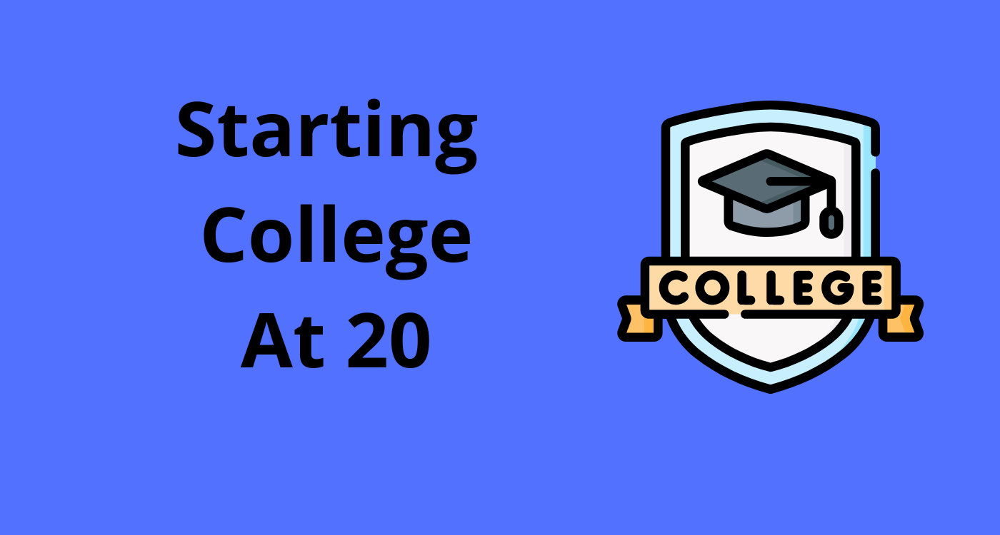 Starting College at 20