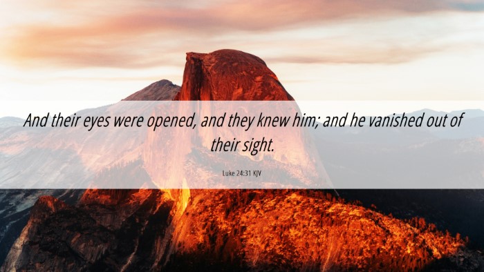 Picture 06 - Luke 24:31 KJV Desktop Wallpaper - And their eyes were opened, and they knew him; - Desktop Bible Verse Wallpaper