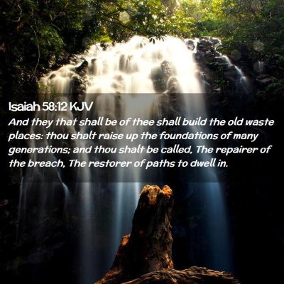 Picture 02 - Isaiah 58:12 KJV - And they that shall be of thee shall build the - Bible Verse Picture