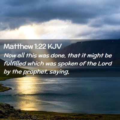 Picture 02 - Matthew 1:22 KJV - Now all this was done, that it might be fulfilled - Bible Verse Picture