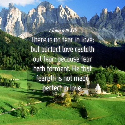 Picture 04 - 1 John 4:18 KJV - There is no fear in love; but perfect love - Bible Verse Picture