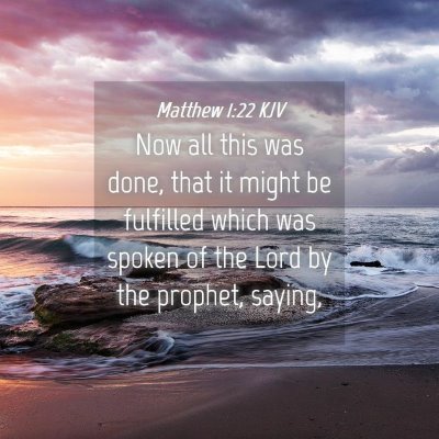 Picture 04 - Matthew 1:22 KJV - Now all this was done, that it might be fulfilled - Bible Verse Picture