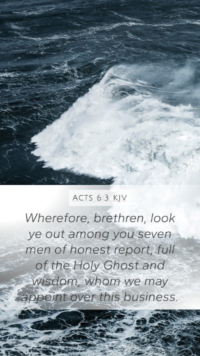 Acts 6:3 KJV Mobile Phone Wallpaper - Wherefore, brethren, look ye out among you seven - Mobile Bible Verse Wallpaper