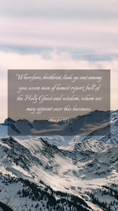 Picture 03 - Acts 6:3 KJV Mobile Phone Wallpaper - Wherefore, brethren, look ye out among you seven - Mobile Bible Verse Wallpaper