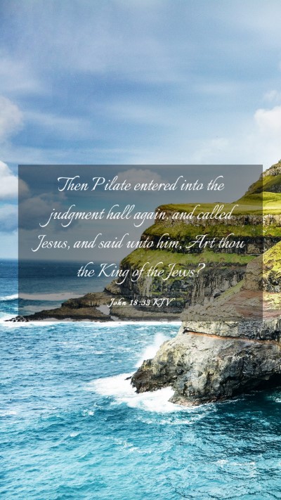 Picture 03 - John 18:33 KJV Mobile Phone Wallpaper - Then Pilate entered into the judgment hall again, - Mobile Bible Verse Wallpaper