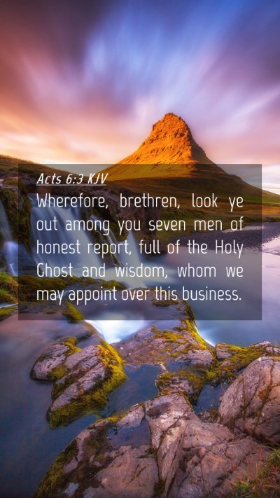 Picture 04 - Acts 6:3 KJV Mobile Phone Wallpaper - Wherefore, brethren, look ye out among you seven - Mobile Bible Verse Wallpaper