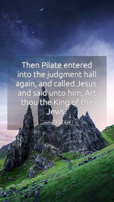 Picture 05 - John 18:33 KJV Mobile Phone Wallpaper - Then Pilate entered into the judgment hall again, - Mobile Bible Verse Wallpaper