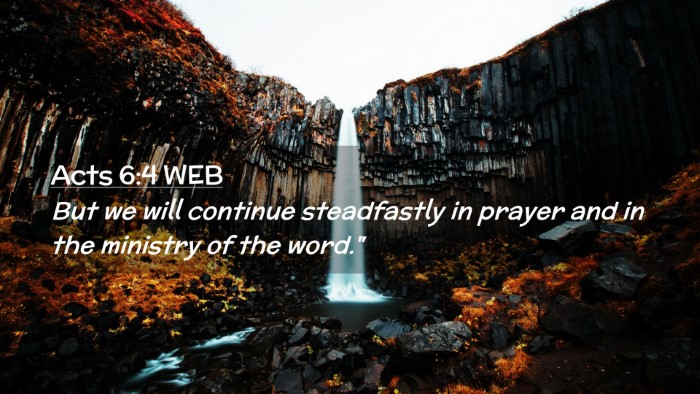 Picture 02 - Acts 6:4 WEB Desktop Wallpaper - But we will continue steadfastly in prayer and in - Desktop Bible Verse Wallpaper