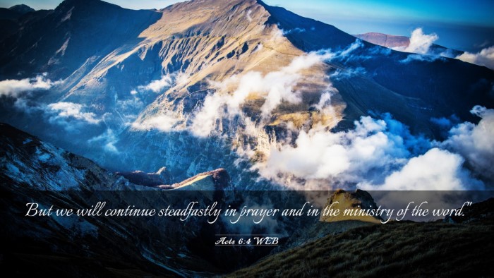 Picture 03 - Acts 6:4 WEB Desktop Wallpaper - But we will continue steadfastly in prayer and in - Desktop Bible Verse Wallpaper