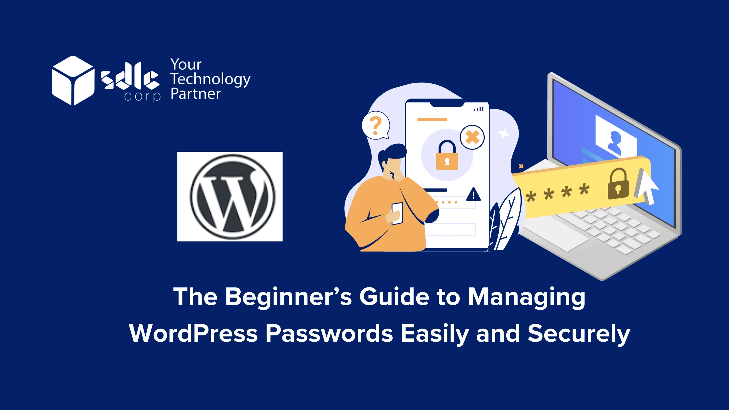 The Beginner’s Guide to Managing WordPress Passwords Easily and Securely