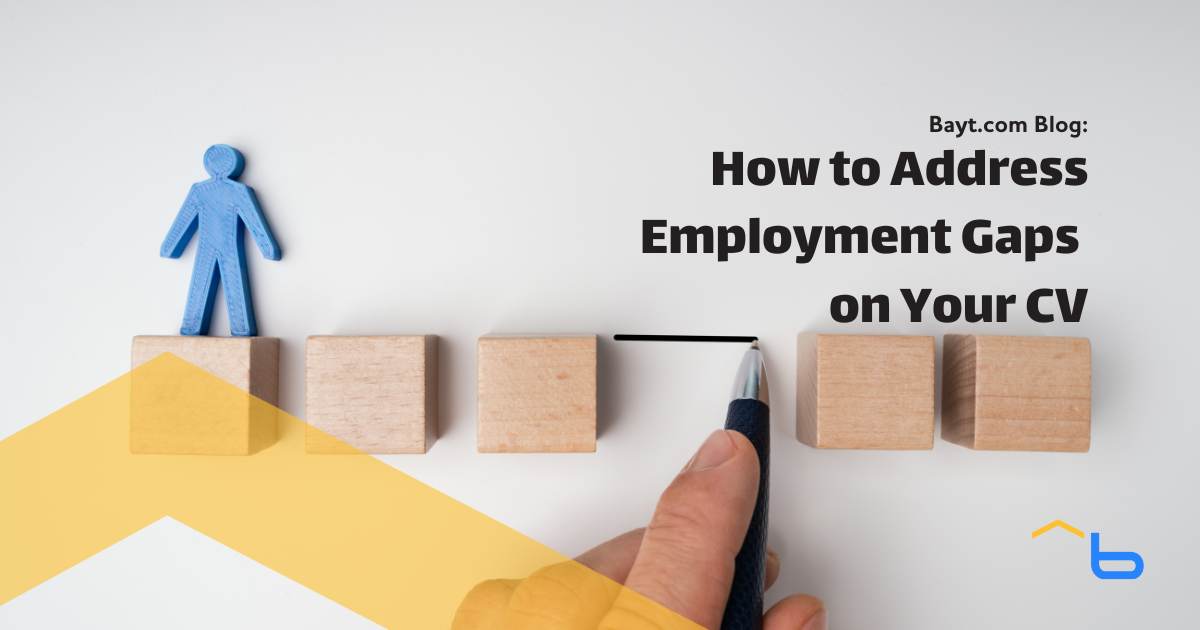 How to Address Employment Gaps on Your CV - Bayt.com Blog