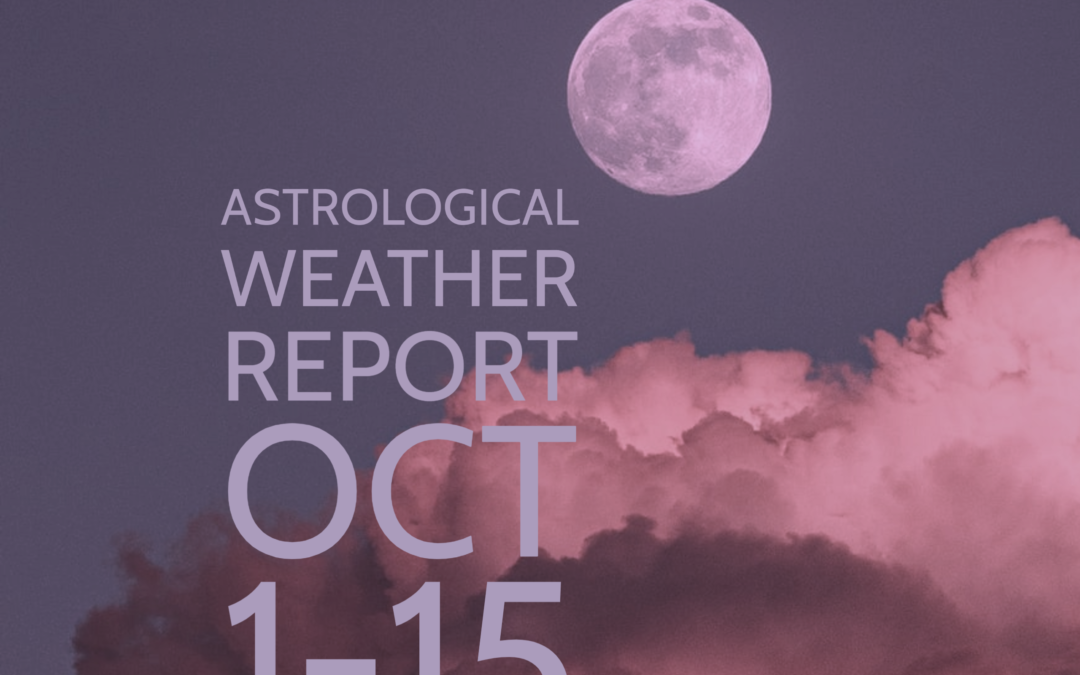 Astrological Weather Report Oct 115 Sheridan Semple